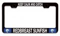 Keep Calm And Catch Redbreast Sunfish Fishing Black Metal License Plate Frame Tag Holder S34 