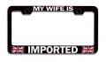 My Wife Is Imported British England Black Metal License Plate Frame Tag Holder K81