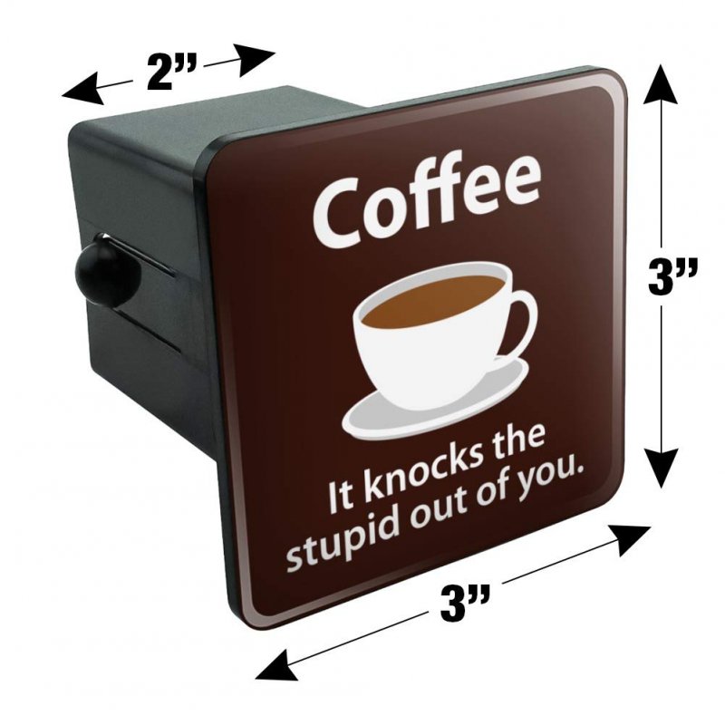 Coffee Knocks The Stupid Out Of You Funny Tow Trailer Hitch Cover Plug Insert