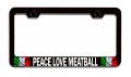 Peace Love Meatball Italian Italy Black Metal License Plate Frame Tag Holder C88 