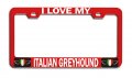 I Love My Italian Greyhound Italy Rd Auto Metal License Plate Frame Tag Holder A63 