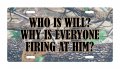Who Is Will Why Everyone Firing At Him Hunting Aluminum License Plate For Auto Suv Truck 12 X 6 In Heavy Duty Weatherproof 