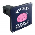 Quiet My Brain Is Sleeping Funny Humor Tow Trailer Hitch Cover Plug Insert
