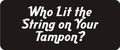 3 Who Lit The String On Your Tampon 1 4 X Hard Hat Biker Helmet Stickers Bs581 