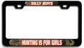 Silly Boys Hunting Is For Girls 3d Metal License Plate Frame Universal Fit Auto Suv And Truck Tag Holder 12 In X 6 Heavy Duty 