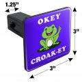 Okey Croak-ey Dokey Frog Funny Humor Tow Trailer Hitch Cover Plug Insert