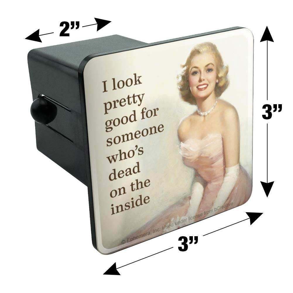 I Look Pretty Good For Someone Who Is Dead On The Inside Funny Tow Trailer Hitch Cover 2 In Receiver Black Abs Plastic With Uv