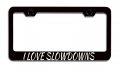 I Love Slowdowns Black Metal License Plate Frame Tag Holder Heavy Duty Stainless Steel Universal Fit For Us And Canada Vehicles