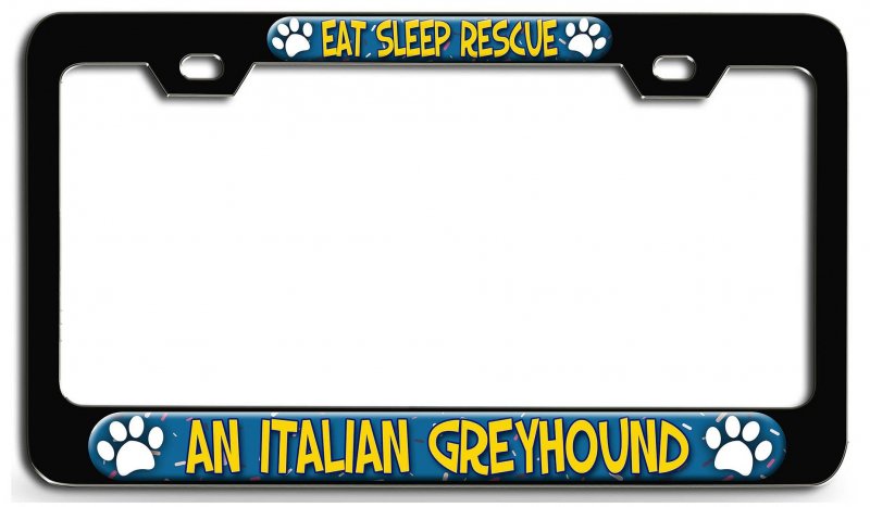 Eat Sleep Rescue Italian Greyhound Dog 3d Metal License Plate Frame Universal Fit For Auto Suv And Truck Tag Holder 12 In X 6
