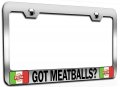 Got Meatballs Italian Italy Chrome Metal License Plate Frame Tag Holder U60 