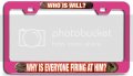 Who Is Will Why Everyone Firing At Him Hunting Pn 3d Metal License Plate Frame Auto Suv Truck Tag Holder P61 
