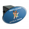Don T Wanna Myth A Thing Unicorn Bigfoot Funny Humor Oval Tow Trailer Hitch Cover Plug Insert