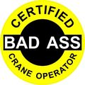 3 Certified Bad Ass Crane Operator 2 Hard Hat Helmet Stickers H596 