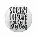 Sorry I Have Plans With My Dog Keychain Double Sided Stainless Steel 3d Resin Encased Animal Design Round 1 25 In Accessory For 