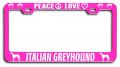 Peace Love Italian Greyhound Dogs Pets Metal License Plate Frame Heavy Duty Steel Tag Holder For Us And Canada Vehicles 12 5 X 