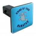 Stand By Your Manatee Man Love Funny Humor Tow Trailer Hitch Cover Plug Insert
