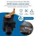 Heater Valve Replacement 74650 8724004030 For Toyota 2001 2002 2003 2004 Tacoma Submodel Base Pre Runner S-runner