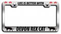 Life Is Better With Devon Rex Cat Pets Chrome Metal License Plate Frame Tag Holder H70