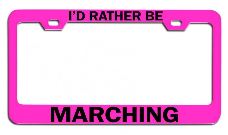 Ia D Rather Be Marching Geek Pn Steel Auto Suv License Plate Frame Tag Holder