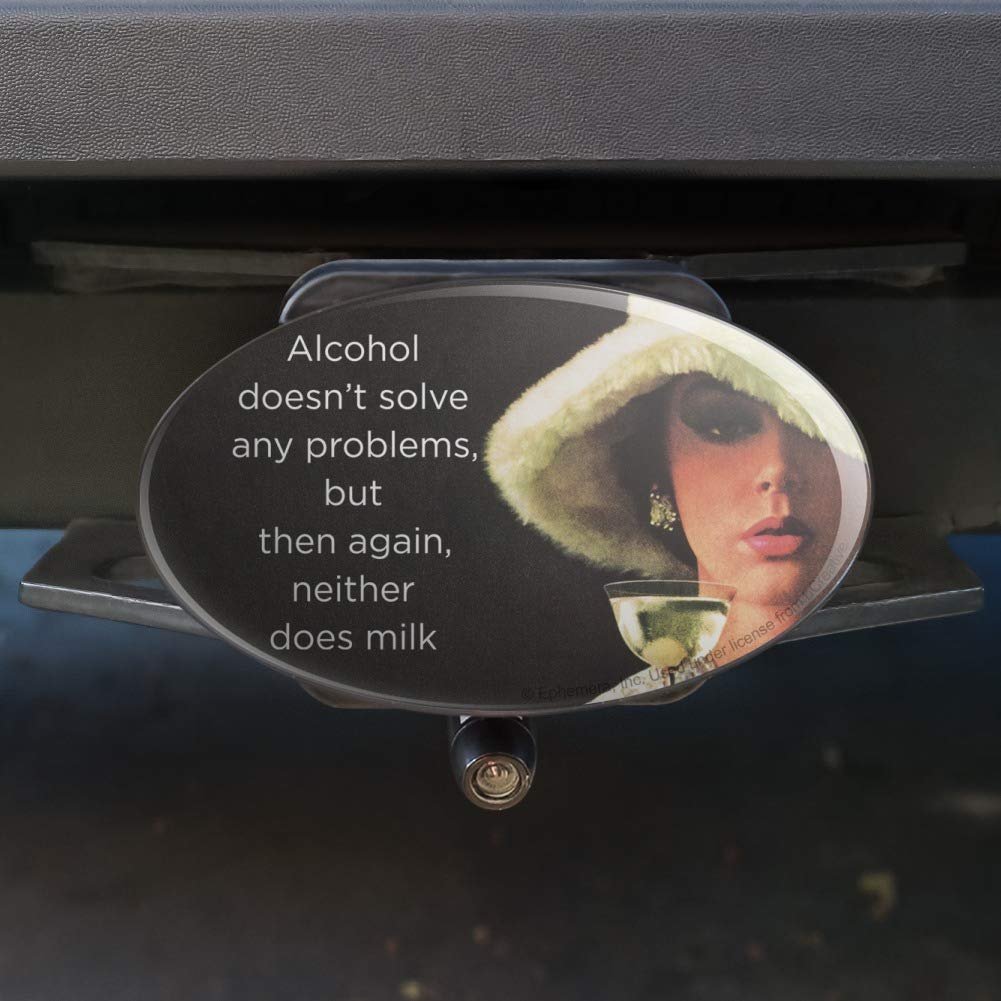 Alcohol Doesn T Solve Any Problems Neither Does Milk Funny Humor Oval Tow Trailer Hitch Cover Plug Insert For 2 In Receivers