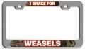 I Brake For Weasels Hunting Ch 3d Metal License Plate Frame Auto Suv Truck Tag Holder I41 