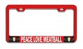 Peace Love Meatball Italian Italy Rd Auto Metal License Plate Frame Tag Holder B92 