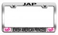 Jap Jewish American Princess Girly Ch Steel Auto Suv License Plate Frame Tag Holder 