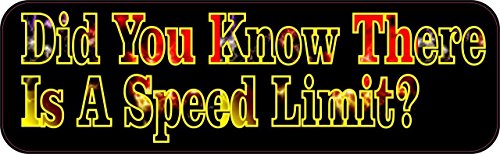 10in X 3in Did You Know There Is A Speed Limit Bumper Magnets Vinyl Magnet By Stickertalk