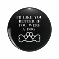 1080 Graphics I D Like You Better If Were A Dog Key Chain Double Sided Stainless Steel Keychain 