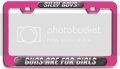 Silly Boys Guns Are For Girls Pn 3d Metal License Plate Frame Auto Suv Truck Tag Holder B44 