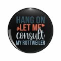 1080 Graphics Top Dog Quotes Every Lover Hang On Let Me Consult My Rottweiler Key Chain Double Sided Stainless Steel Keychain 