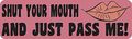 10in X 3in Shut Your Mouth And Just Pass Me Magnet Funny Magnets By Stickertalk 