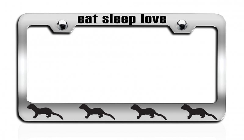 Eat Sleep Love Weasels Chrome Metal License Plate Frame Tag Holder R49