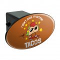 I Don T Care M Getting Tacos Skateboard Funny Humor Oval Tow Trailer Hitch Cover Plug Insert