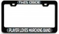 This Oboe Player Loves Marching Band Geek Bl Steel License Plate Frame Raised Epoxy Style Tag Holder 