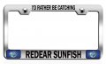 I D Rather Be Catching Redear Sunfish Fishing Chrome Metal License Plate Frame Tag Holder S63 
