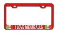 I Love Meatballs Italian Italy Rd Auto Metal License Plate Frame Tag Holder R50 