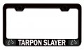 Tarpon Slayer Fishing Black Metal License Plate Frame Tag Holder H21 