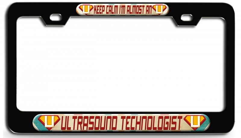 Keep Calm I Am Almost An Ultrasound Technologist 3d Metal License Plate Frame For Auto Suv And Truck Universal Fit Tag Holder