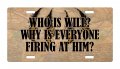 Who Is Will Why Everyone Firing At Him Hunting Aluminum License Plate For Auto Suv Truck 12 X 6 In Heavy Duty Metal Tag Dest52 