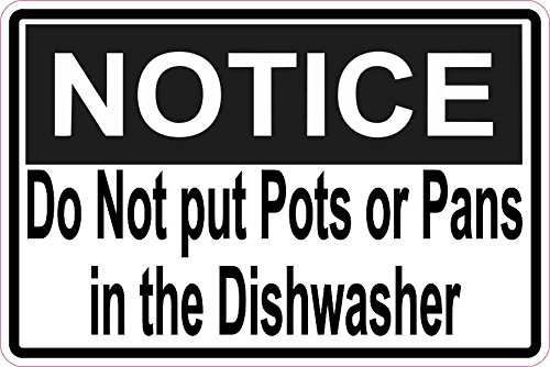 Stickertalk Notice Do Not Put Pots Or Pans In The Dishwasher Vinyl Sticker 6 Inches By 4