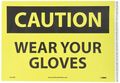 Nmc C657pb Osha Sign Legend Caution Wear Your Gloves 14 Length X 10 Height Pressure Sensitive Vinyl Black On Yellow 