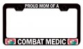 Proud Of A Combat Medic Mom License Plate Frame Heavy Duty Steel Tag Holder For Cars Trucks And Suvs 12 5 X 6 In Universal Fit