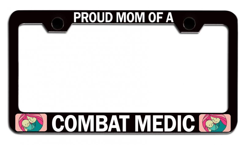 Proud Of A Combat Medic Mom License Plate Frame Heavy Duty Steel Tag Holder For Cars Trucks And Suvs 12 5 X 6 In Universal Fit