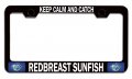 Keep Calm And Catch Redbreast Sunfish Fishing Black Metal License Plate Frame Tag Holder Y60 