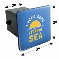 I Need Some Vitamin Sea Beach Funny Humor Tow Trailer Hitch Cover Plug Insert
