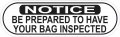 Stickertalk Oblong Notice Be Prepared To Have Bag Inspected Vinyl Sticker 10 Inches By 3 