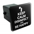 Keep Calm Disinfect And Be Happy Tow Trailer Hitch Cover Plug Insert