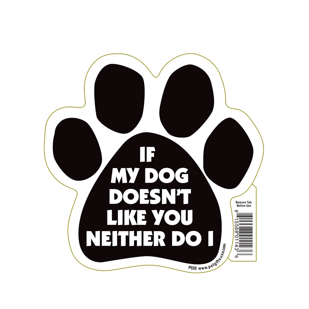 Pet Gifts Usa If My Dog Doesn T Like You Neither Do I Paw Magnet