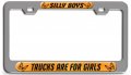 Silly Boys Trucks Are For Girls 3d Metal License Plate Frame Heavy Duty Steel Auto Suv Truck Tag Holder Universal Fit 12 X 6 In 